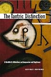 Klein, Anne C.: The Tantric Distinction: A Buddhist's Reflections on Compassion and Emptiness Klein, Anne C.: The Tantric Distinction: A Buddhist's Reflections on Compassion and Emptiness