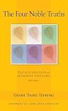 Tashi Tsering: The Four Noble Truths: The Foundation Of Buddhist Thought