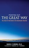 Brown, Dan: Pointing Out the Great Way: The Stages of Meditation in the Mahamudra Tradition