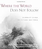 O'Connor, Mike: Where the World Does Not Follow: Buddhist China in Picture and Poem O'Connor, Mike: Where the World Does Not Follow: Buddhist China in Picture and Poem