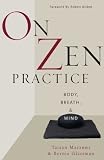 Nakao, Wendy Egyoku: On Zen Practice: Body, Breath, Mind Nakao, Wendy Egyoku: On Zen Practice: Body, Breath, Mind