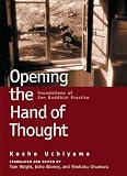 Uchiyama, Kosho: Opening the Hand of Thought: Foundations of Zen Buddhist Practice Uchiyama, Kosho: Opening the Hand of Thought: Foundations of Zen Buddhist Practice