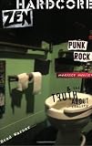 Warner, Brad: Hardcore Zen: Punk Rock, Monster Movies & the Truth About Reality Warner, Brad: Hardcore Zen: Punk Rock, Monster Movies & the Truth About Reality