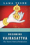 Yeshe, Lama: Becoming Vajrasattva: The Tantric Path of Purification