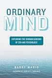 Magid, Barry: Ordinary Mind: Exploring the Common Ground of Zen and Psychoanalysis Magid, Barry: Ordinary Mind: Exploring the Common Ground of Zen and Psychoanalysis
