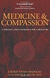 Rinpoche, Chokyi Nyima: Medicine & Compassion: A Tibetan Lama's Guidance for Caregivers