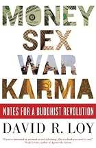 Money, Sex, War, Karma: Notes for a Buddhist&hellip;