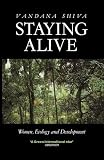 Shiva, Vandana: Staying Alive: Women, Ecology and Development Shiva, Vandana: Staying Alive: Women, Ecology and Development