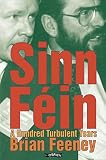 Feeney, Brian: Sinn Fein: A Hundred Turbulent Years Feeney, Brian: Sinn Fein: A Hundred Turbulent Years