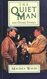 Walsh, Maurice: The Quiet Man and Other Stories Walsh, Maurice: The Quiet Man and Other Stories