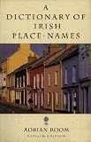 Room, Adrian: Dictionary of Irish Place Names Room, Adrian: Dictionary of Irish Place Names