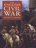 Ashley, Maurice: The English Civil War Ashley, Maurice: The English Civil War