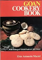 Goan Cookery Book by Elsie Antoinette Maciel