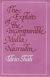 Shah, Idres: The Exploits of the Incomparable Mulla Nasrudin Shah, Idres: The Exploits of the Incomparable Mulla Nasrudin