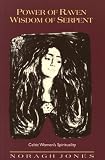 Jones, Noragh: Power of Raven, Wisdom of Serpent: Celtic Women's Spirituality
