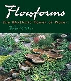 Wilkes, John: Flowforms: The Rhythmic Power of Water Wilkes, John: Flowforms: The Rhythmic Power of Water