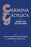 Carmichael, Alexander: Charms of the Gaels: Hymns and Incantations