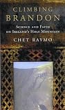 Raymo, Chet: Climbing Brandon: Science and Faith on Ireland's Holy Mountain Raymo, Chet: Climbing Brandon: Science and Faith on Ireland's Holy Mountain