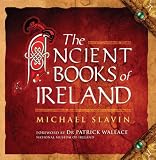 Slavin, Michael: The Ancient Books of Ireland Slavin, Michael: The Ancient Books of Ireland