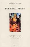 Choukri, Mohamed: For Bread Alone Choukri, Mohamed: For Bread Alone