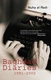 Al-Radi, Nuha: Baghdad Diaries, 1991-2002 Al-Radi, Nuha: Baghdad Diaries, 1991-2002