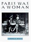 Weiss, Andrrea: Paris Was a Woman: Portraits from the Left Bank