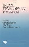 Bremner, J. Gavin: Infant Development: Recent Advances Bremner, J. Gavin: Infant Development: Recent Advances