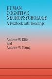 Ellis, Andrew W.: Human Cognition Neuropsychology : A Textbook with Readings