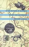 O'Brien, Gregory: After Bathing at Baxter's: Essays and Notebooks O'Brien, Gregory: After Bathing at Baxter's: Essays and Notebooks