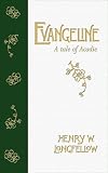 Longfellow, Henry Wadsworth: Evangeline: A Tale of Acadie