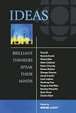 Lucht, Bernie: Ideas: Brilliant Thinkers Speak Their Minds Lucht, Bernie: Ideas: Brilliant Thinkers Speak Their Minds