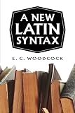 Woodcock: A New Latin Syntax Woodcock: A New Latin Syntax