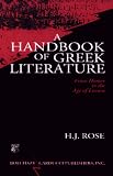 Rose, H.J.: A Handbook of Greek Literature: From Homer to the Age of Lucian Rose, H.J.: A Handbook of Greek Literature: From Homer to the Age of Lucian
