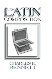 Bennett, Charles E.: New Latin Composition