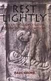 Shore, Paul J.: Rest Lightly: An Anthology of Latin and Greek Tomb Inscriptions Shore, Paul J.: Rest Lightly: An Anthology of Latin and Greek Tomb Inscriptions
