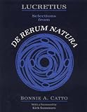 Catto, Bonnie A.: Lucretius: Selections from De Rerum Natura Catto, Bonnie A.: Lucretius: Selections from De Rerum Natura