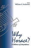 Anderson, William Scovil: Why Horace?: A Collection of Interpretive Essays Anderson, William Scovil: Why Horace?: A Collection of Interpretive Essays