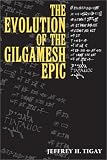 Tigay, Jeffrey H.: The Evolution of the Gilgamesh Epic