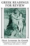 Kaegi, Adolf: Greek Readings for Review: First Lessons in Greek Kaegi, Adolf: Greek Readings for Review: First Lessons in Greek
