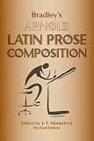 Arnold, Thomas Kerchever: Bradley's Arnold Latin Prose Composition