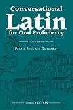 Traupman, John C.: Conversational Latin for Oral Proficiency Traupman, John C.: Conversational Latin for Oral Proficiency