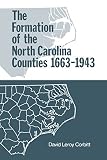 North Carolina: The Formation of the North Carolina Counties, 1663-1943 North Carolina: The Formation of the North Carolina Counties, 1663-1943
