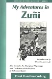 Cushing, Frank Hamilton: My Adventures in Zuni