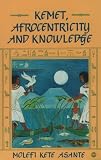 Asante, Molefi Kete: Kemet, Afrocentricity and Knowledge Asante, Molefi Kete: Kemet, Afrocentricity and Knowledge