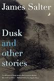 Salter, James: Dusk and Other Stories