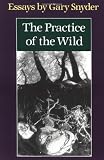 Snyder, Gary: The Practice of the Wild: Essays Snyder, Gary: The Practice of the Wild: Essays