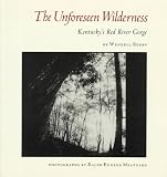Berry, Wendell: The Unforeseen Wilderness: Kentucky's Red River Gorge Berry, Wendell: The Unforeseen Wilderness: Kentucky's Red River Gorge