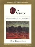 Rosenblum, Mort: Olives : The Life and Lore of a Noble Fruit