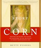 Fussell, Betty: The Story of Corn