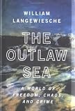 Goodman, James E.: The Outlaw Sea: A World of Freedom, Chaos, and Crime